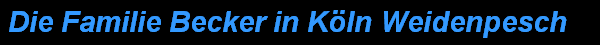 Die Familie Becker in Kln Weidenpesch